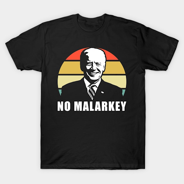 No Malarkey Biden 2020 T-Shirt by Metal Works